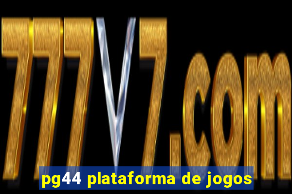 pg44 plataforma de jogos